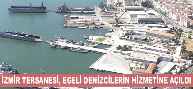 İzmir Tersanesi, Egeli denizcilerin hizmetine açıldı