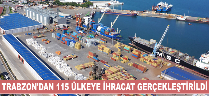Trabzon'dan 115 ülkeye ihracat gerçekleştirildi