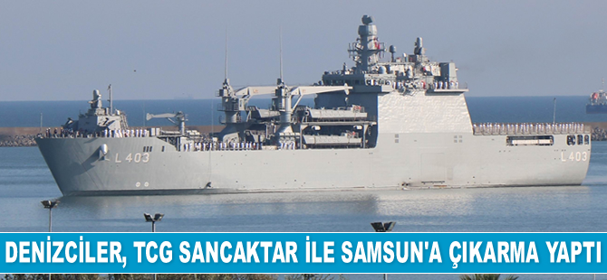 Denizciler, TCG Sancaktar ile Samsun'a çıkarma yaptı