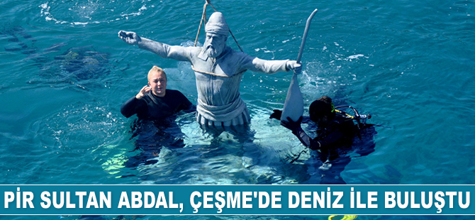 Hacı Bektaş Veli ve Pir Sultan Abdal, Çeşme'de deniz ile buluştu