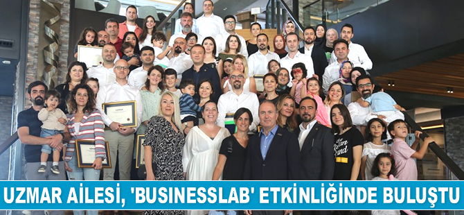 UZMAR ailesi, ‘BusinessLab’ etkinliğinde buluştu