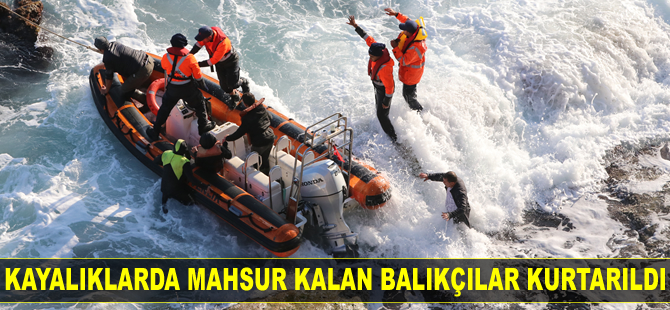Kayalıklarda mahsur kalan balıkçılar kurtarıldı