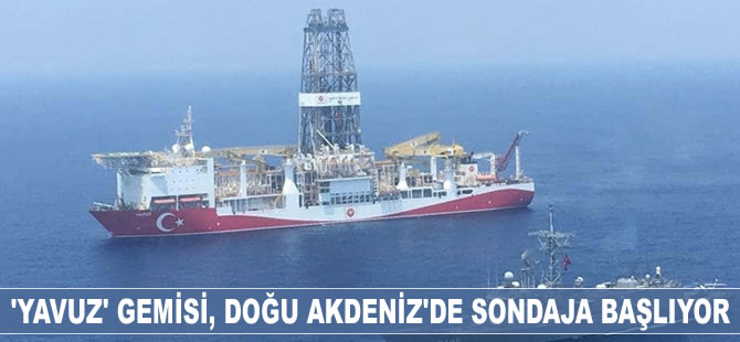 ‘Yavuz’ gemisi, Doğu Akdeniz’de sondaja başlıyor