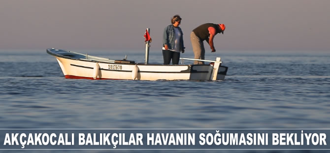 Akçakocalı balıkçılar havanın soğumasını bekliyor