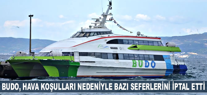 BUDO, olumsuz hava koşulları nedeniyle bazı seferlerini iptal etti