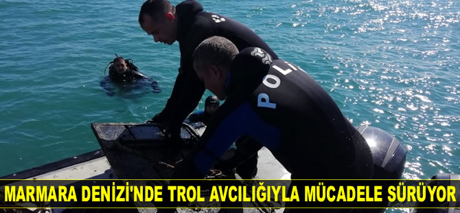 Marmara Denizi'nde trol avcılığıyla mücadele sürüyor