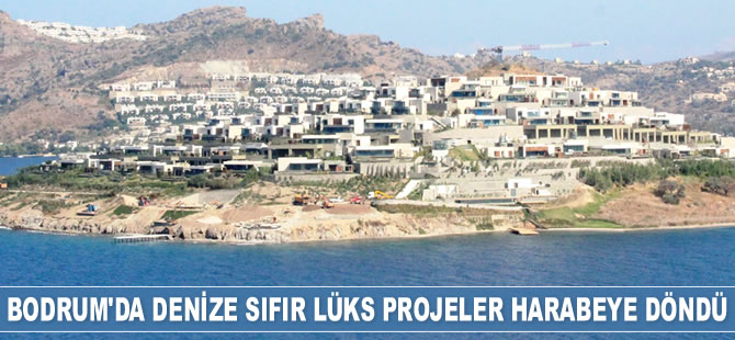 Bodrum’da denize sıfır lüks projeler harabeye döndü