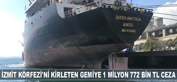 İzmit Körfezi’ni kirleten 'Queen Anatolia' gemisine 1 milyon 772 bin TL para cezası kesildi