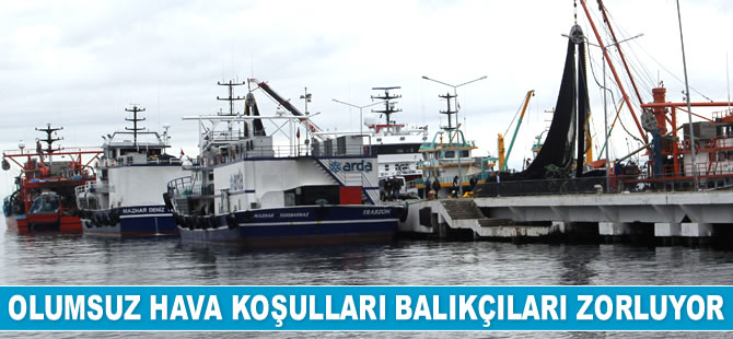 Karadeniz'de olumsuz hava koşulları balıkçıları zorluyor
