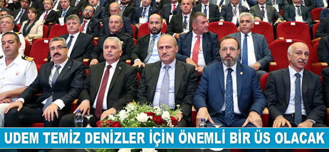 Mehmet Cahit Turhan: UDEM temiz denizler için önemli bir üs olacak