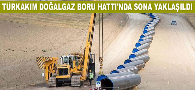 TürkAkım Doğalgaz Boru Hattı'nda sona yaklaşıldı