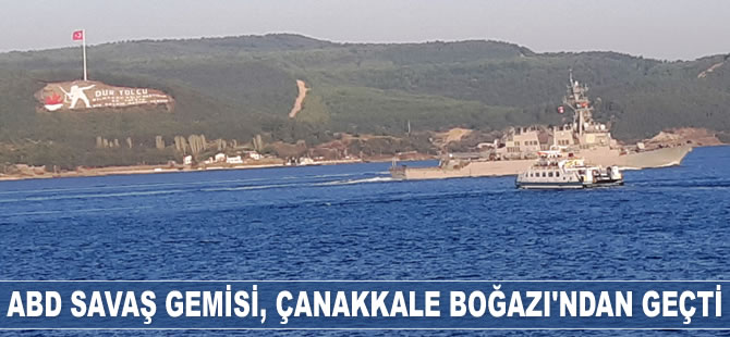 'USS Porter' isimli ABD savaş gemisi, Çanakkale Boğazı'ndan geçti