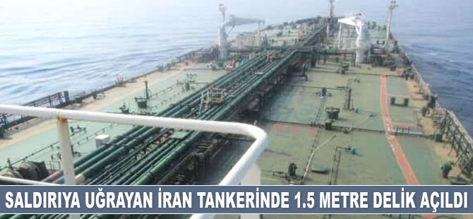 Saldırıya uğrayan İran petrol tankerinde 1.5 metre delik açıldı