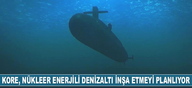 Güney Kore, nükleer enerjili denizaltı inşa etmeyi planlıyor