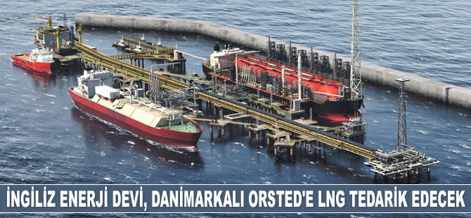 BP, Danimarkalı Orsted’e LNG tedarik edecek