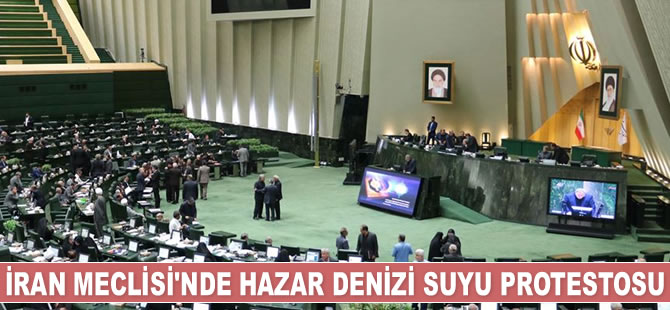 İran Meclisi'ne 'Hazar Denizi Suyu' protestosu damga vurdu
