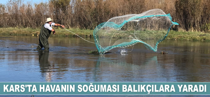 Kars’ta havanın soğuması balıkçılara yaradı