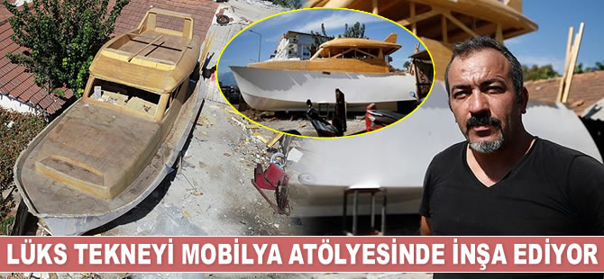 Antalyalı mobilya ustası, lüks tekneyi atölyesinde inşa ediyor