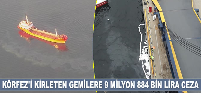 İzmit Körfezi'ni kirleten gemilere 9 milyon 884 bin lira ceza kesildi