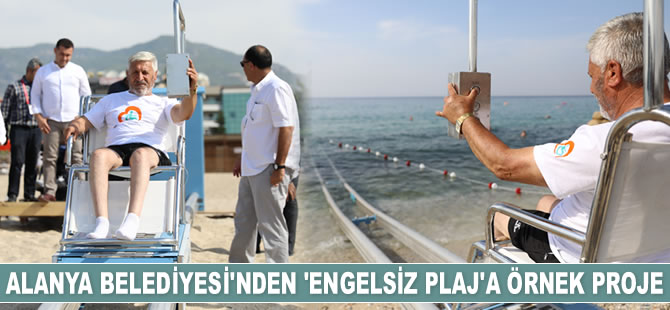 Alanya’da ‘Engelsiz Plaj Asansörü’ hayata geçirildi