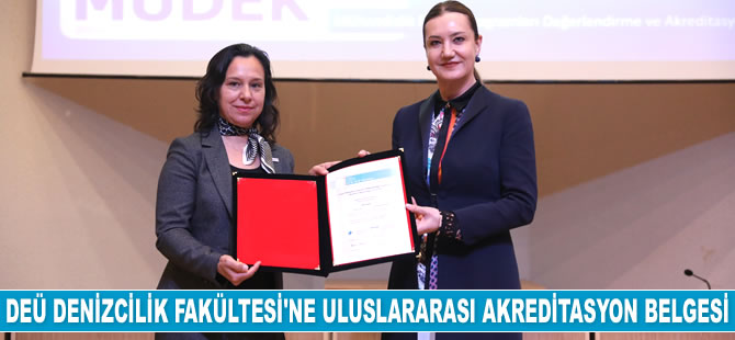 DEÜ Denizcilik Fakültesi, ‘MÜDEK Akreditasyon Belgesi’ almaya hak kazandı