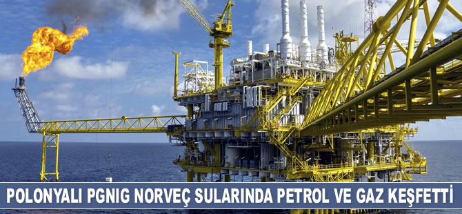 Polonyalı PGNIG Norveç sularında petrol ve gaz keşfetti