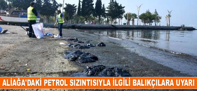 Aliağa'daki petrol sızıntısıyla ilgili balıkçılara uyarı geldi