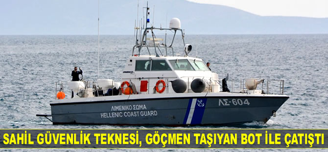 Yunan Sahil Güvenlik teknesi, düzensiz göçmen taşıyan bot ile çatıştı