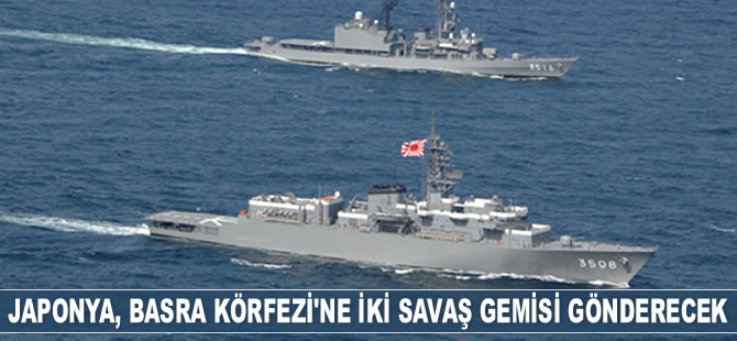Japonya, Basra Körfezi’ne iki savaş gemisi gönderecek