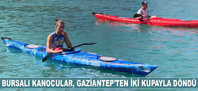 Bursalı kanocular, Gaziantep'ten iki kupayla döndü