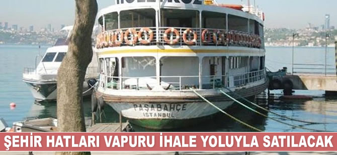 Paşabahçe Vapuru, ihale yoluyla satılacak