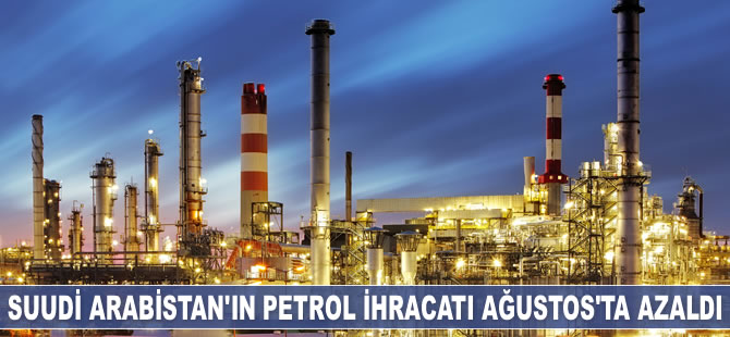 Suudi Arabistan'ın Ağustos'ta petrol ihracatı azaldı