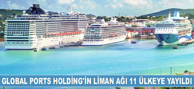 Global Ports Holding’in liman ağı 11 ülkeye yayıldı
