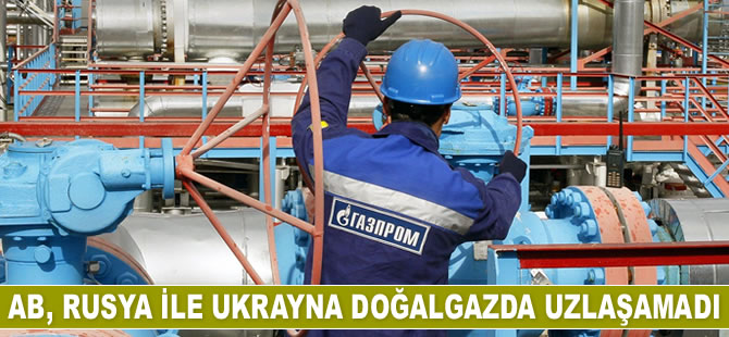 AB, Rusya ile Ukrayna doğalgazda uzlaşamadı
