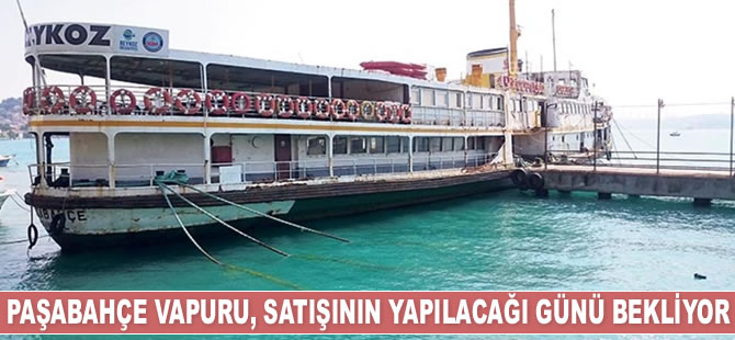 Paşabahçe Vapuru, satışının yapılacağı günü bekliyor
