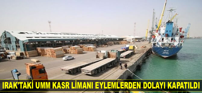 Irak’taki  Umm Kasr Limanı eylemlerden dolayı kapatıldı