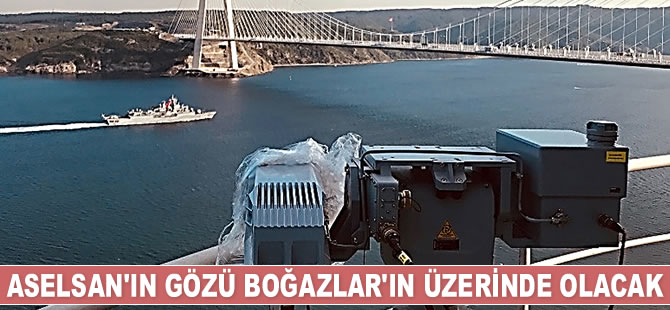 ASELSAN'ın gözü Boğazlar’ın üzerinde olacak