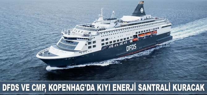 DFDS ve CMP kıyı enerji santrali kuruyor