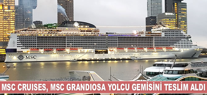 MSC Cruises, MSC Grandiosa’yı teslim aldı
