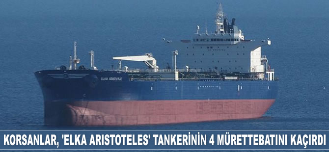 Deniz haydutları, Togo’da ‘Elka Aristoteles’ petrol tankerinin 4 mürettebatını kaçırdı