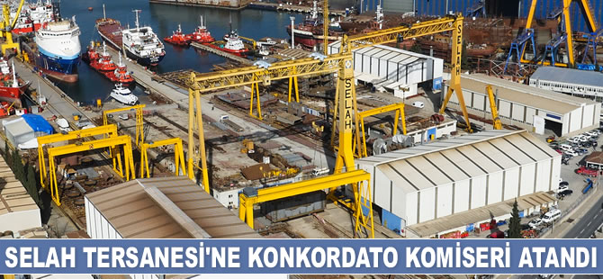 Selah Tersanesi’ne konkordato komiseri atandı