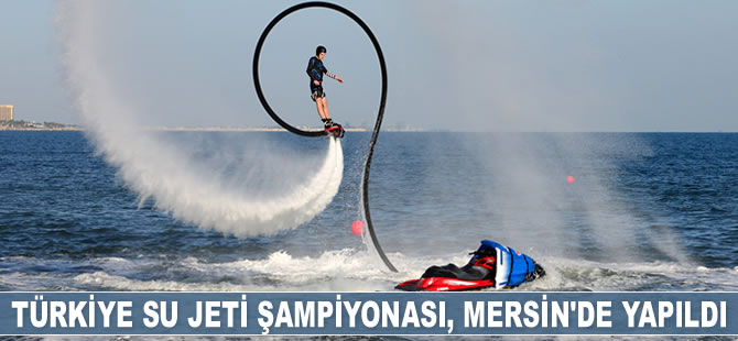 Türkiye Su Jeti Şampiyonası, Mersin’de yapıldı