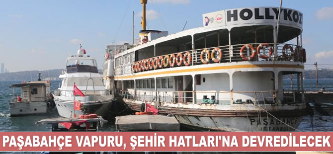 Beykoz Belediyesi, Paşabahçe Vapuru’nu Şehir Hatları’na devredecek