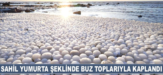 Hailuoto Adası sahili yumurta şeklinde buz toplarıyla kaplandı