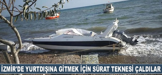 İzmir'de yurtdışına gitmek için sürat teknesi çaldılar