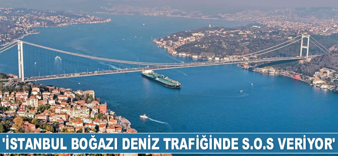 Mehmet Cahit Turhan: İstanbul Boğazı deniz trafiğinde S.O.S veriyor