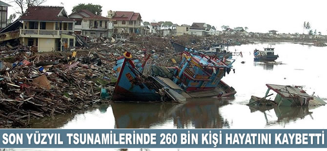 Son yüzyıl tsunamileri, 260 bin can aldı