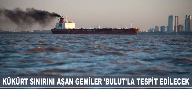 Kükürt sınırını aşan gemiler, bulutlar izlenerek tespit edilecek