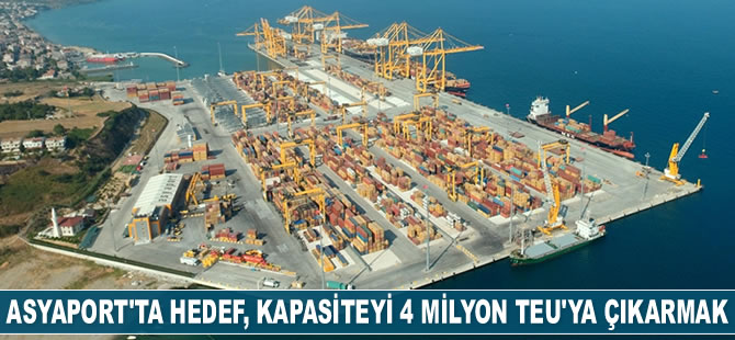 Asyaport, kapasitesini yıllık 4 milyon TEU’ya çıkarmayı hedefliyor