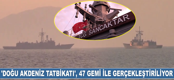 ‘Doğu Akdeniz-2019 Davet Tatbikatı’, 47 gemi ile gerçekleştiriliyor